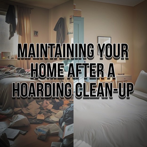 Maintaining Your Home After a Hoarding Cleanup: Simple Tips for a Clutter-Free Space